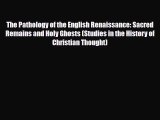 [PDF Download] The Pathology of the English Renaissance: Sacred Remains and Holy Ghosts (Studies