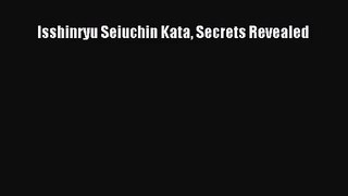 [PDF Download] Isshinryu Seiuchin Kata Secrets Revealed [Download] Full Ebook
