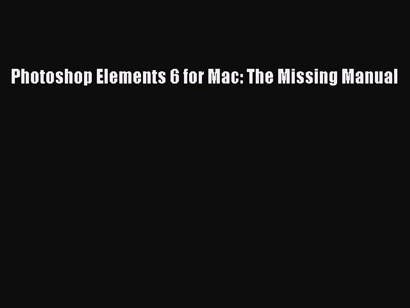Pdf Download Photoshop Elements 6 For Mac The Missing Manual Pdf Online Video Dailymotion
