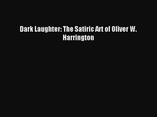 [PDF Download] Dark Laughter: The Satiric Art of Oliver W. Harrington [Download] Full Ebook