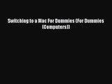 [PDF Download] Switching to a Mac For Dummies (For Dummies (Computers)) [Download] Full Ebook