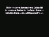 [PDF Download] TSI Assessment Secrets Study Guide: TSI Assessment Review for the Texas Success