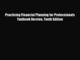 [PDF Download] Practicing Financial Planning for Professionals Textbook Version Tenth Edition