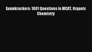 [PDF Download] Examkrackers: 1001 Questions in MCAT Organic Chemistry [PDF] Full Ebook