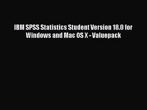 [PDF Download] IBM SPSS Statistics Student Version 18.0 for Windows and Mac OS X - Valuepack