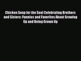 [PDF Download] Chicken Soup for the Soul Celebrating Brothers and Sisters: Funnies and Favorites