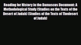 [PDF Download] Reading for History in the Damascus Document: A Methodological Study (Studies