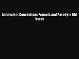 [PDF Download] Ambivalent Conventions-Formula and Parody in Old French [PDF] Online