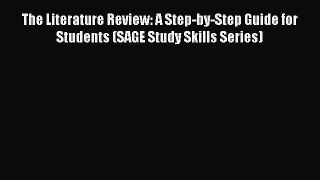 [PDF Download] The Literature Review: A Step-by-Step Guide for Students (SAGE Study Skills