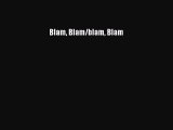 [PDF Download] Blam Blam/blam Blam [Download] Full Ebook