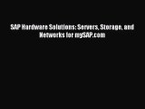 [PDF Download] SAP Hardware Solutions: Servers Storage and Networks for mySAP.com [PDF] Online