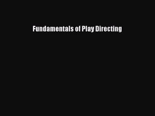 [PDF Download] Fundamentals of Play Directing [PDF] Full Ebook