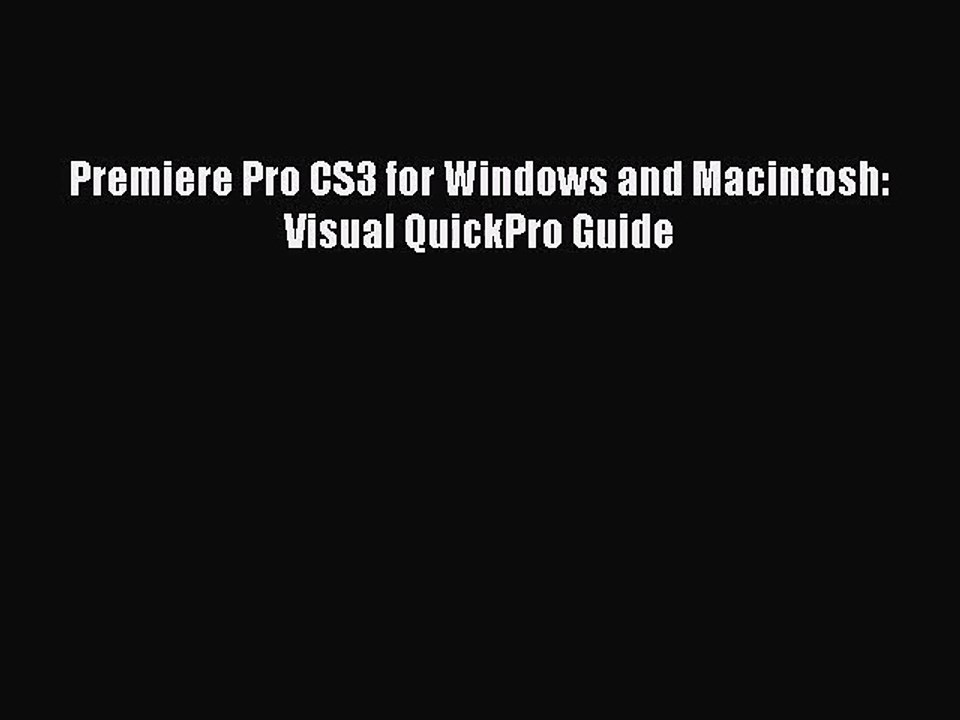 [PDF Download] Premiere Pro CS3 for Windows and Macintosh: Visual QuickPro Guide [PDF] Online