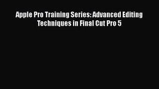[PDF Download] Apple Pro Training Series: Advanced Editing Techniques in Final Cut Pro 5 [PDF]