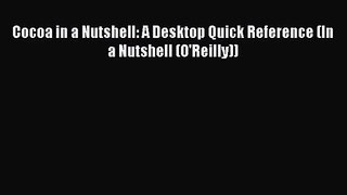 [PDF Download] Cocoa in a Nutshell: A Desktop Quick Reference (In a Nutshell (O'Reilly)) [Download]
