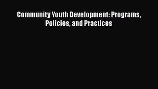 [PDF Download] Community Youth Development: Programs Policies and Practices [Read] Online