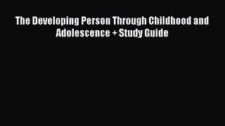 [PDF Download] The Developing Person Through Childhood and Adolescence + Study Guide [Download]