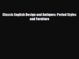 [PDF Download] Classic English Design and Antiques: Period Styles and Furniture [Read] Full
