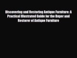 [PDF Download] Discovering and Restoring Antique Furniture: A Practical Illustrated Guide for