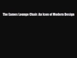 [PDF Download] The Eames Lounge Chair: An Icon of Modern Design [Download] Online