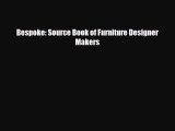 [PDF Download] Bespoke: Source Book of Furniture Designer Makers [Read] Full Ebook