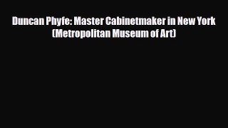 [PDF Download] Duncan Phyfe: Master Cabinetmaker in New York (Metropolitan Museum of Art) [PDF]