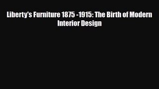 [PDF Download] Liberty's Furniture 1875 -1915: The Birth of Modern Interior Design [Read] Full