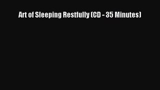 [PDF Download] Art of Sleeping Restfully (CD - 35 Minutes) [PDF] Online