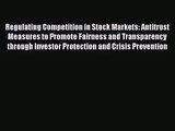 [PDF Download] Regulating Competition in Stock Markets: Antitrust Measures to Promote Fairness