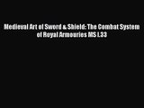 [PDF Download] Medieval Art of Sword & Shield: The Combat System of Royal Armouries MS I.33