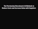 [PDF Download] The Purchasing Chessboard: 64 Methods to Reduce Costs and Increase Value with