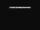 [PDF Download] Fashion Branding Unraveled [Read] Online