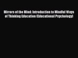 [PDF Download] Mirrors of the Mind: Introduction to Mindful Ways of Thinking Education (Educational