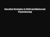 [PDF Download] Evocative Strategies in Child and Adolescent Psychotherapy [PDF] Online