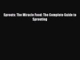 Download Sprouts: The Miracle Food: The Complete Guide to Sprouting PDF Free