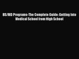 [PDF Download] BS/MD Programs-The Complete Guide: Getting Into Medical School from High School