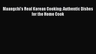 [PDF Download] Maangchi's Real Korean Cooking: Authentic Dishes for the Home Cook [Download]