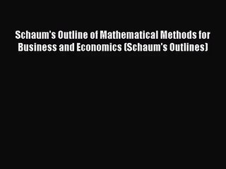 [PDF Download] Schaum's Outline of Mathematical Methods for Business and Economics (Schaum's