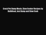 [PDF Download] Crock Pot Dump Meals Slow Cooker Recipes by BulbHead Just Dump and Slow Cook