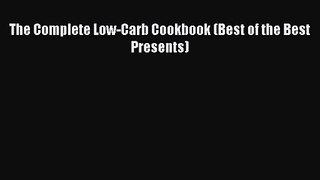 [PDF Download] The Complete Low-Carb Cookbook (Best of the Best Presents) [PDF] Online