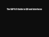 [PDF Download] The SAP R/3 Guide to EDI and Interfaces [Read] Online