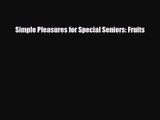 [PDF Download] Simple Pleasures for Special Seniors: Fruits [Download] Full Ebook