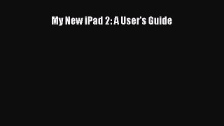 [PDF Download] My New iPad 2: A User's Guide [PDF] Online