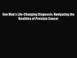 [PDF Download] One Man's Life-Changing Diagnosis: Navigating the Realities of Prostate Cancer