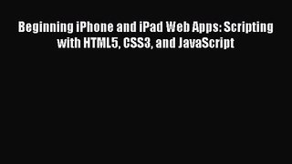 [PDF Download] Beginning iPhone and iPad Web Apps: Scripting with HTML5 CSS3 and JavaScript