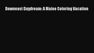 [PDF Download] Downeast Daydream: A Maine Coloring Vacation [Read] Online