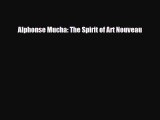 [PDF Download] Alphonse Mucha: The Spirit of Art Nouveau [PDF] Online