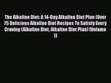 Read The Alkaline Diet: A 14-Day Alkaline Diet Plan (Over 75 Delicious Alkaline Diet Recipes