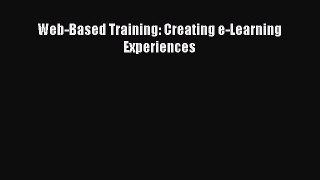 [PDF Download] Web-Based Training: Creating e-Learning Experiences [Download] Full Ebook