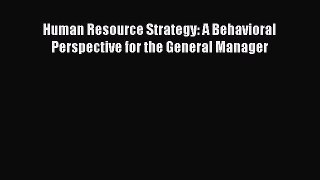 [PDF Download] Human Resource Strategy: A Behavioral Perspective for the General Manager [Download]